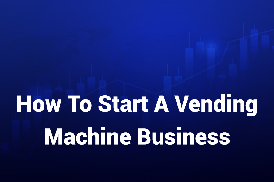 how to start a vending machine business